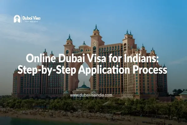 Online Dubai Visa for Indians: Step-by-Step Application Process